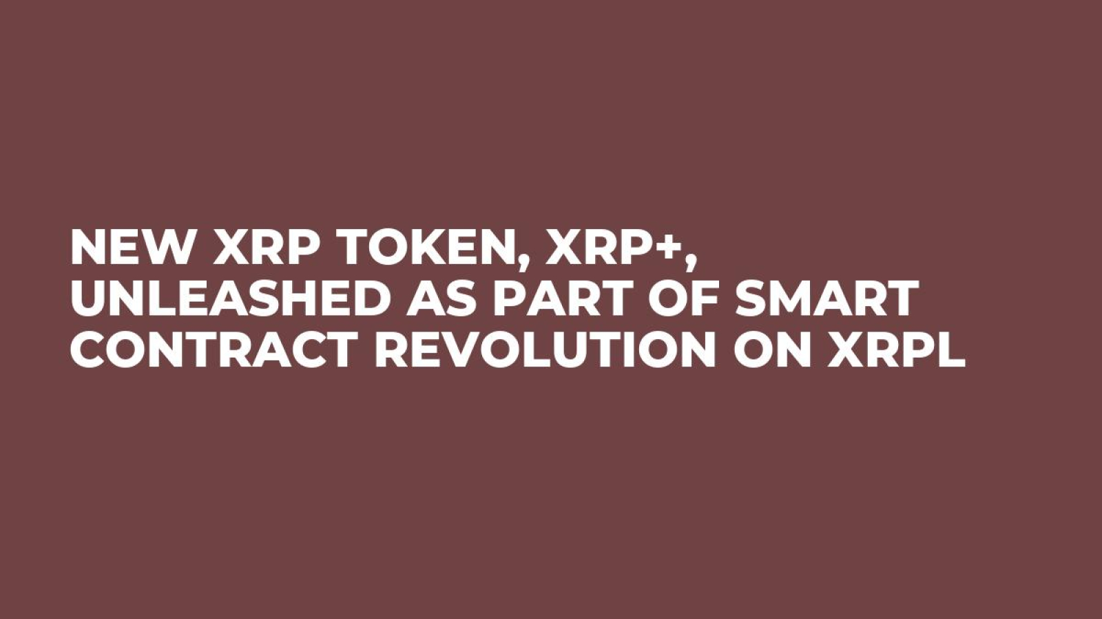 New XRP Token, XRP+, Unleashed as Part of Smart Contract Revolution on XRPL  - U.Today
