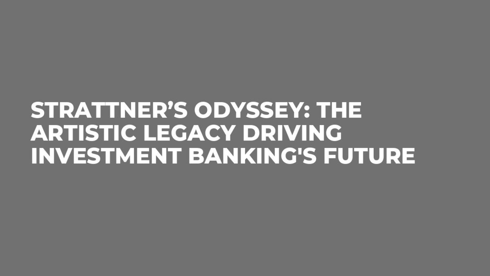 Strattner’s Odyssey: The Artistic Legacy Driving Investment Banking's Future