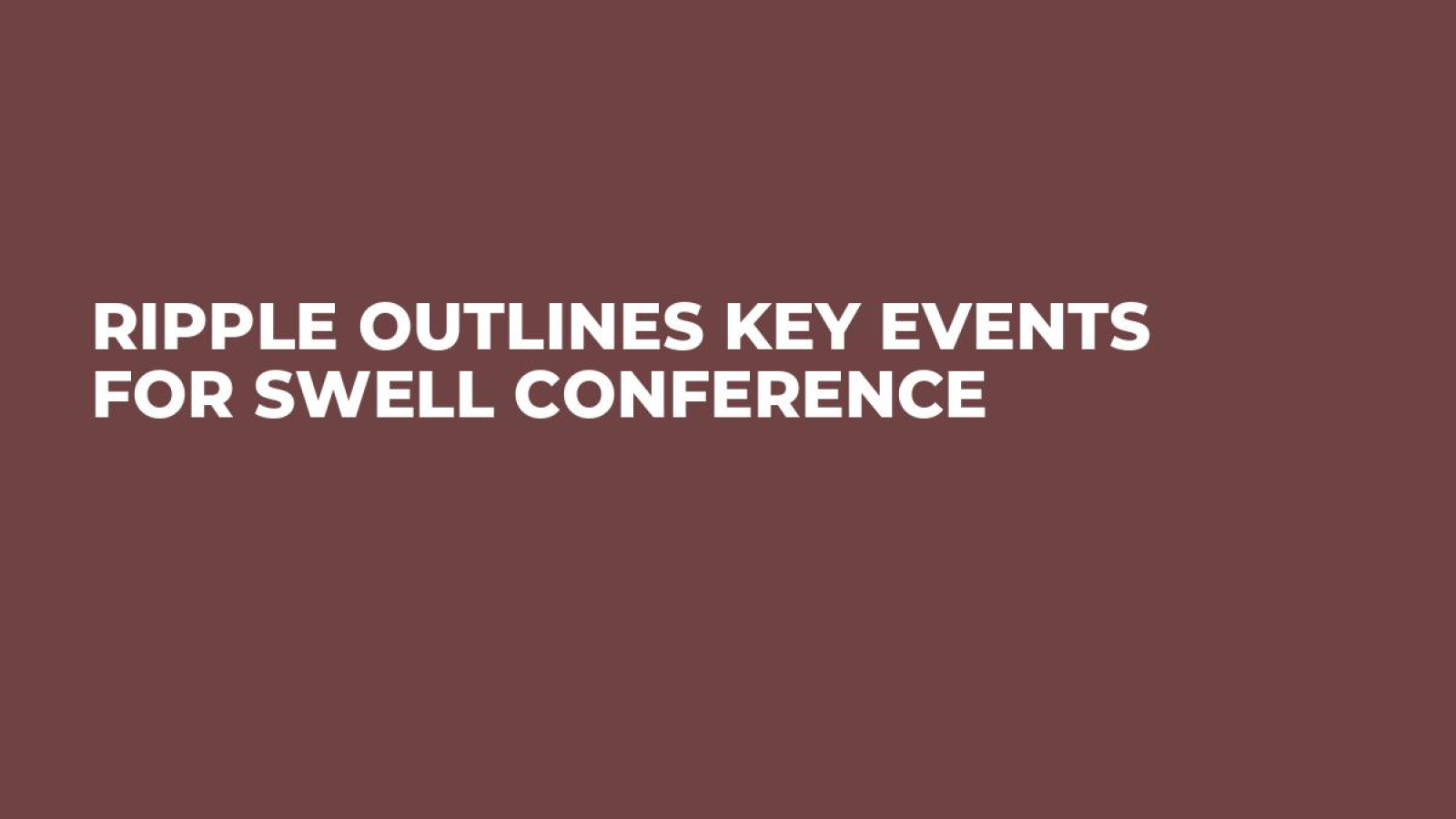 Ripple Outlines Key Events for Swell Conference - U.Today