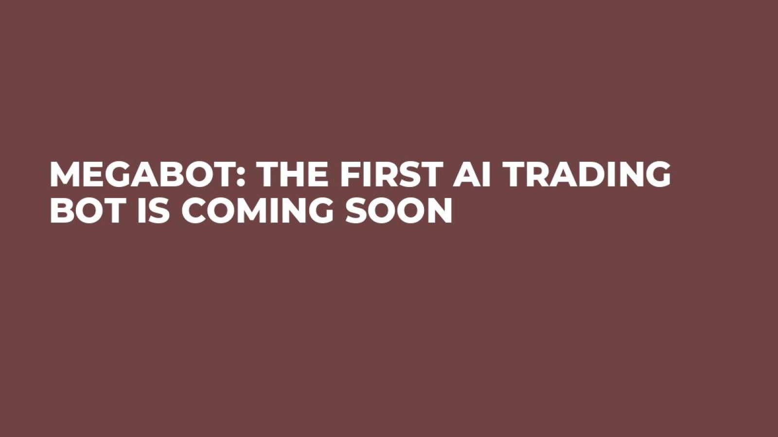 Megabot: The First AI Trading Bot Is Coming Soon