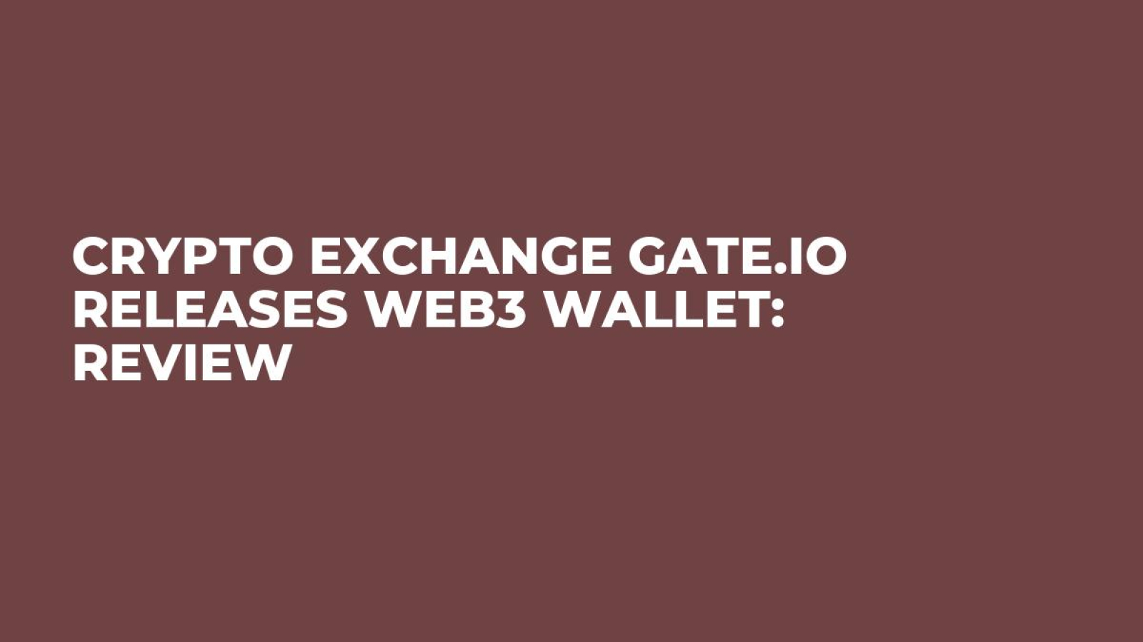 Crypto Exchange Gate.io Releases Web3 Wallet: Review - U.Today