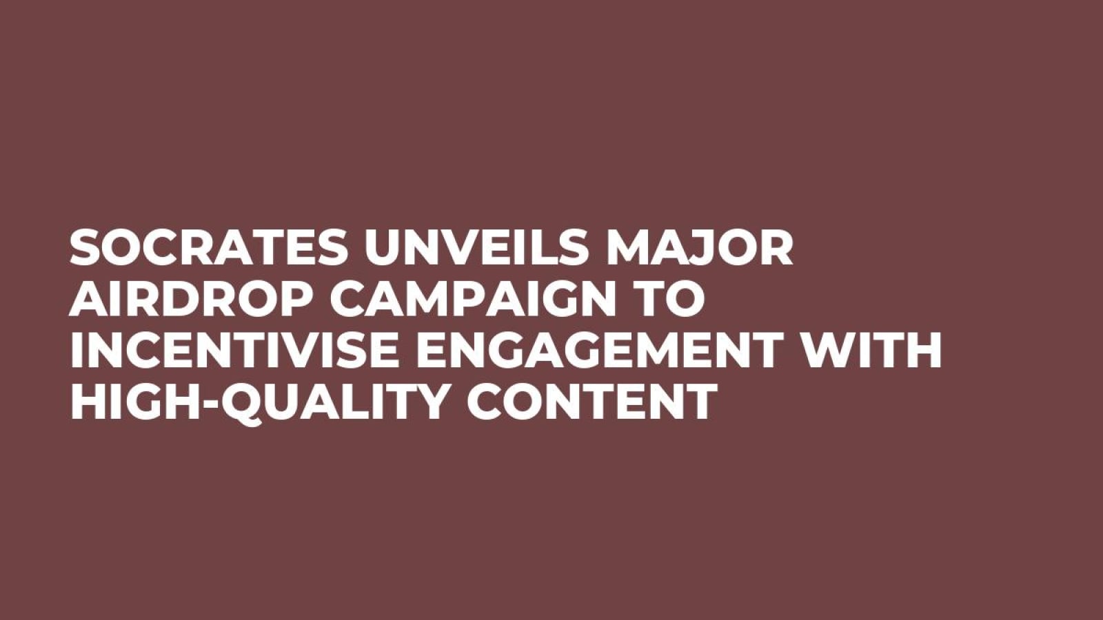 Socrates Unveils Major Airdrop Campaign to Incentivise Engagement with High-Quality Content