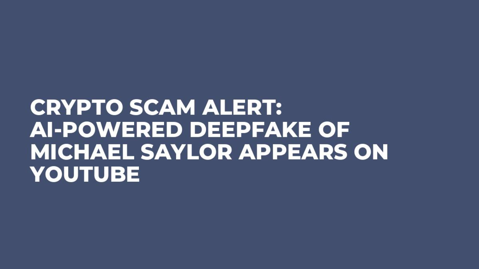 Crypto Scam Alert: AI-Powered Deepfake of Michael Saylor Appears on YouTube  - U.Today