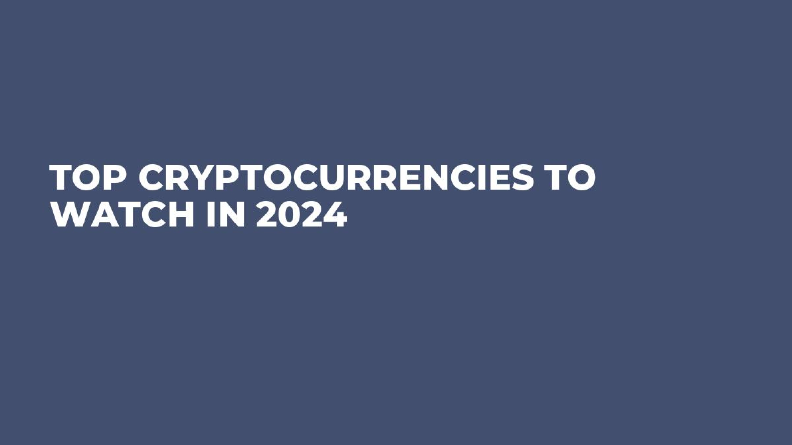 Top Cryptocurrencies to Watch in 2024 - U.Today