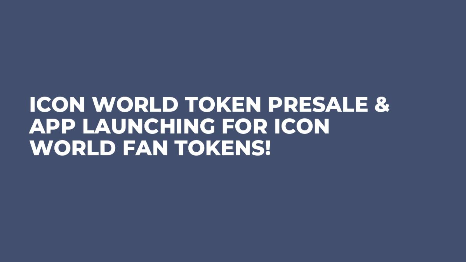 Icon World Token Presale & App Launching for Icon World Fan Tokens!