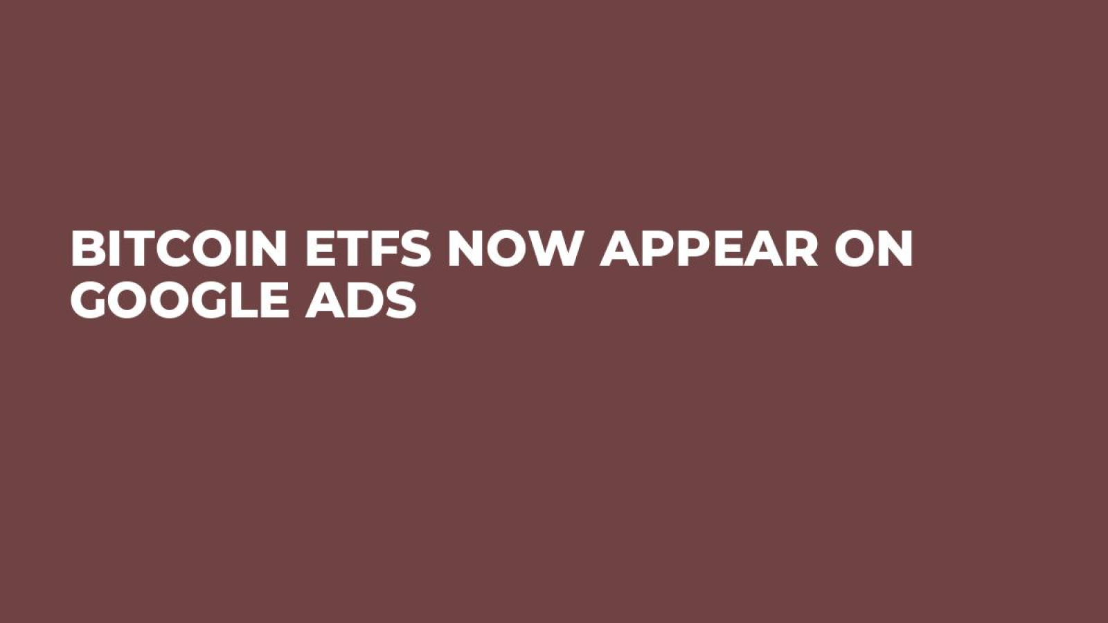 Bitcoin ETFs Now Appear on Google Ads - U.Today
