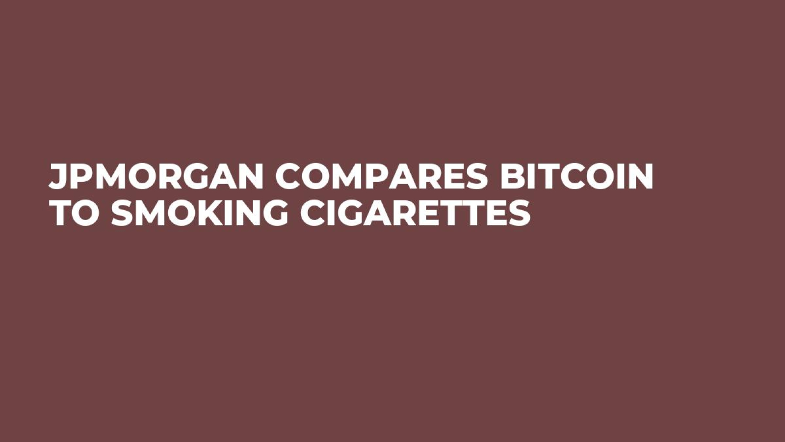 jp morgan cigarettes JPMorgan Compares Bitcoin to Smoking Cigarettes