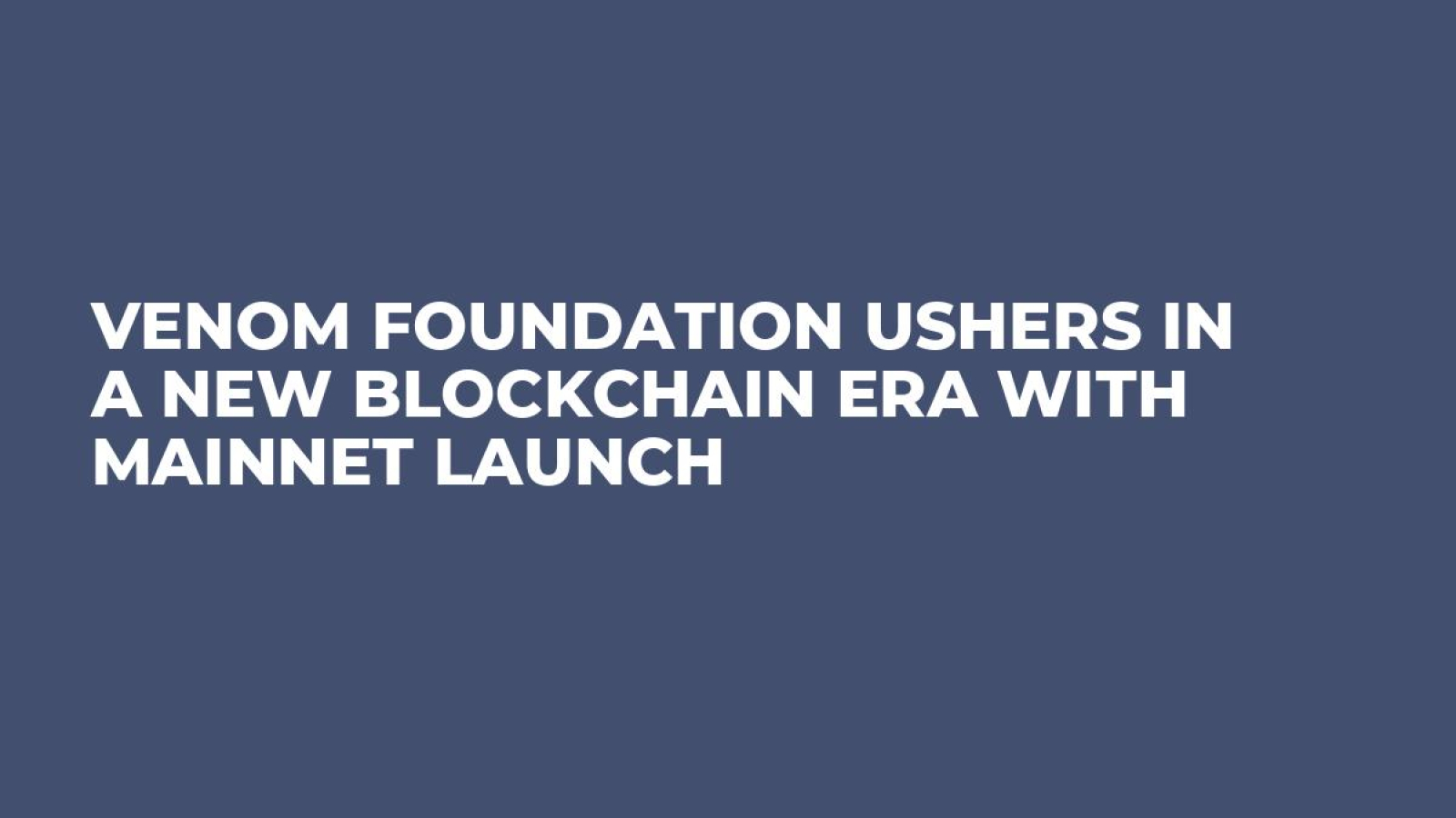 Venom Foundation Ushers in a New Blockchain Era with Mainnet Launch