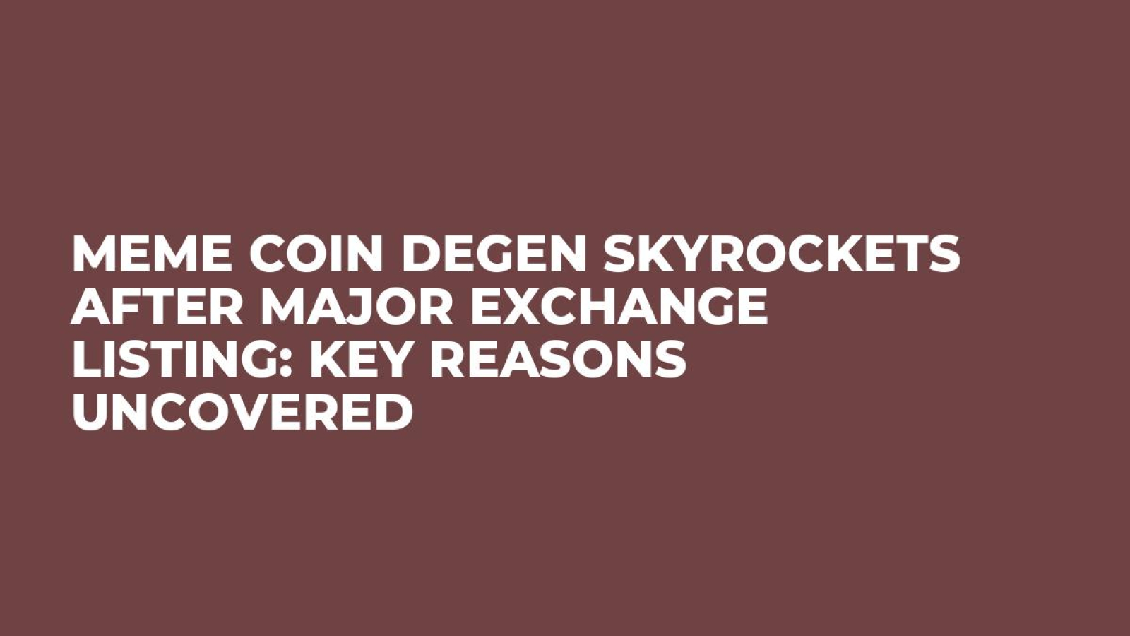 Meme Coin DEGEN Skyrockets After Major Exchange Listing: Key Reasons  Uncovered - U.Today