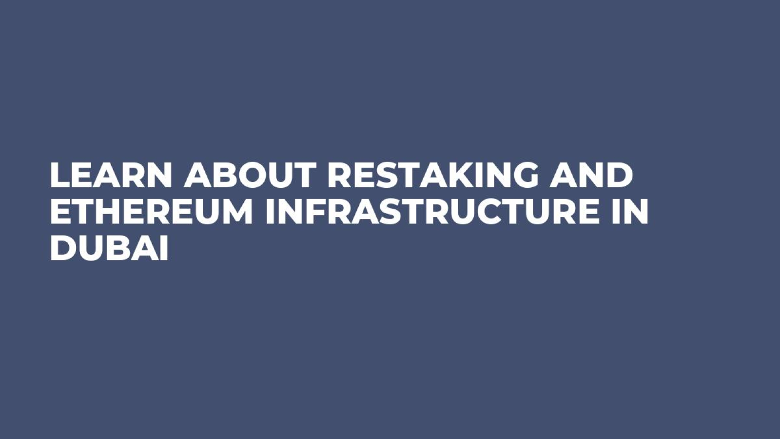 Learn about Restaking and Ethereum Infrastructure in Dubai