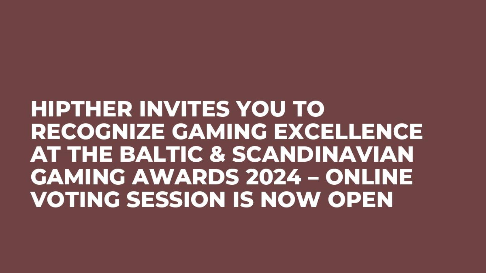 HIPTHER Invites You to Recognize Gaming Excellence at the Baltic & Scandinavian Gaming Awards 2024 – Online Voting Session is Now Open