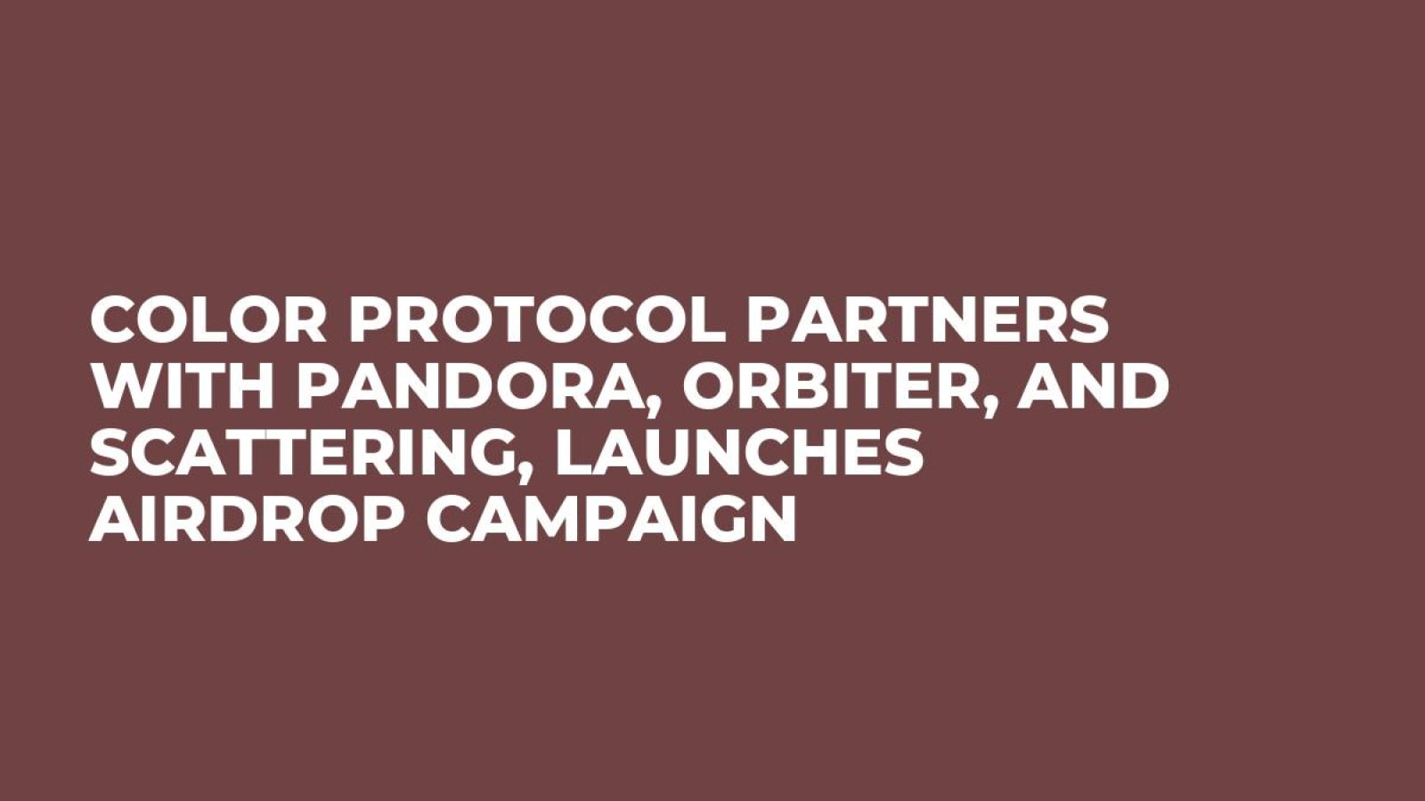 Color Protocol Partners with Pandora, Orbiter, and Scattering, Launches Airdrop Campaign