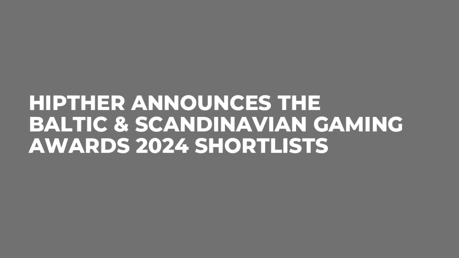 HIPTHER Announces the BALTIC & Scandinavian Gaming Awards 2024 Shortlists