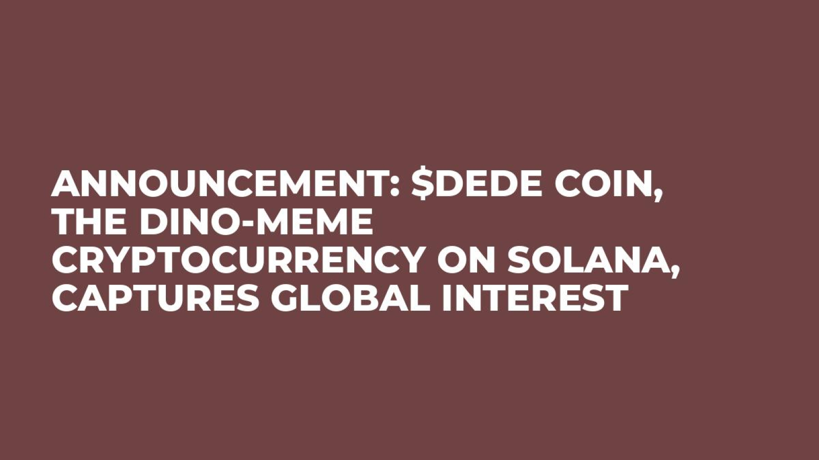 Announcement: $DEDE Coin, the Dino-Meme Cryptocurrency on Solana, Captures Global Interest