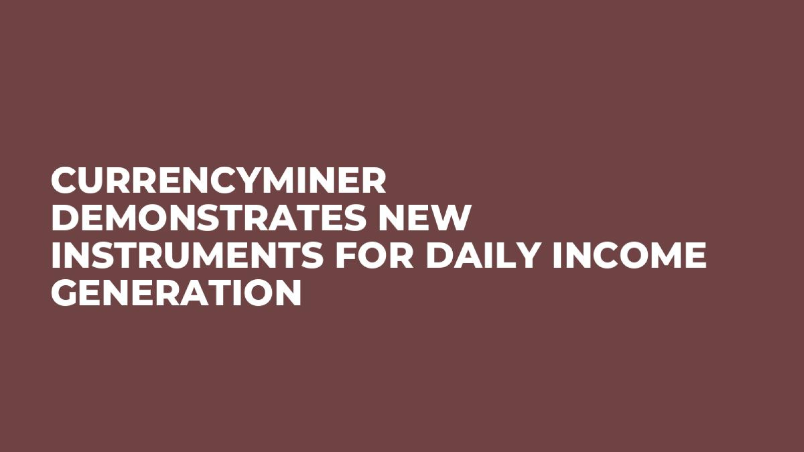 CurrencyMiner Demonstrates New Instruments for Daily Income Generation