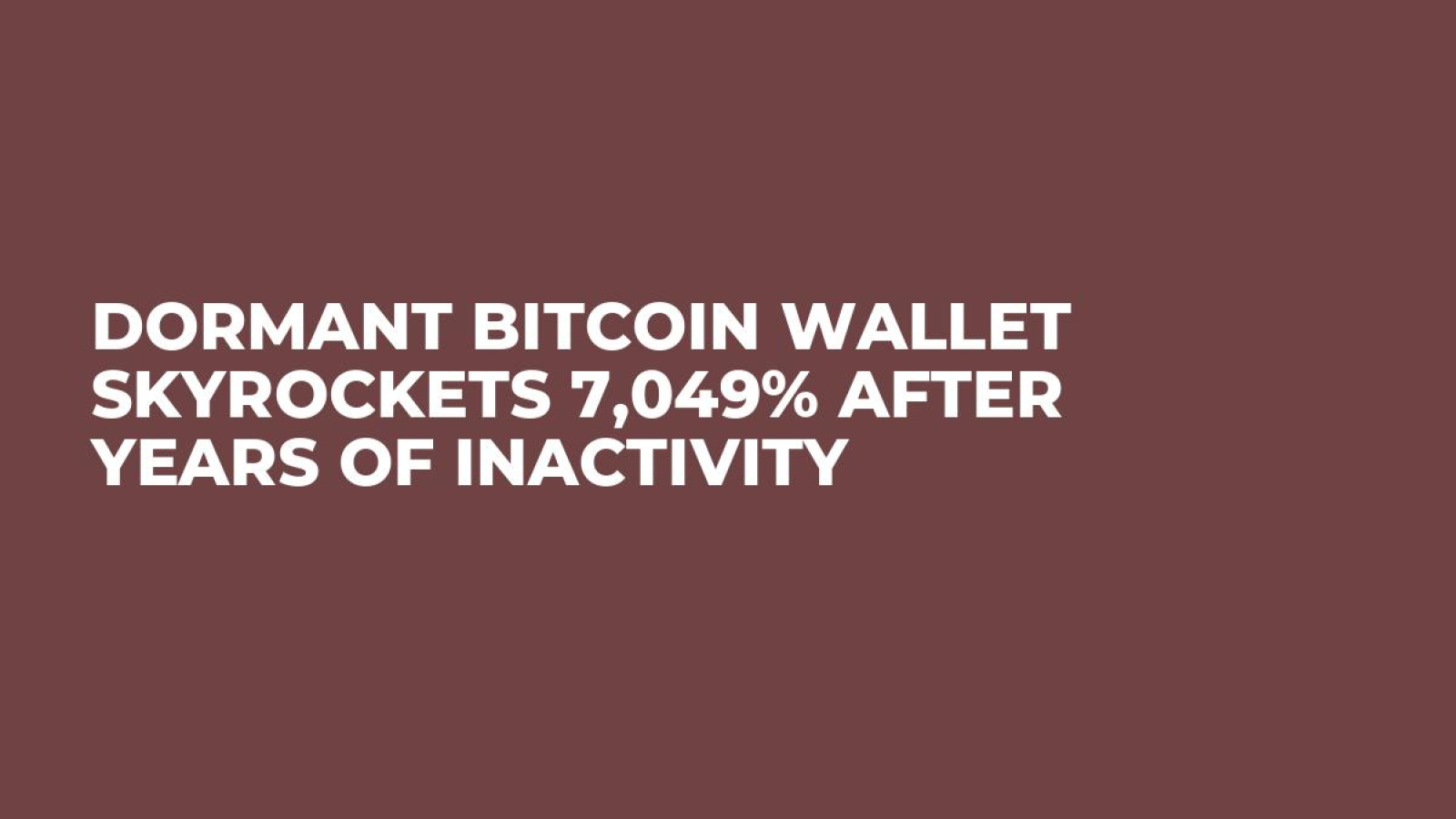 Dormant Bitcoin Wallet Skyrockets 7,049% After Years of Inactivity - U.Today