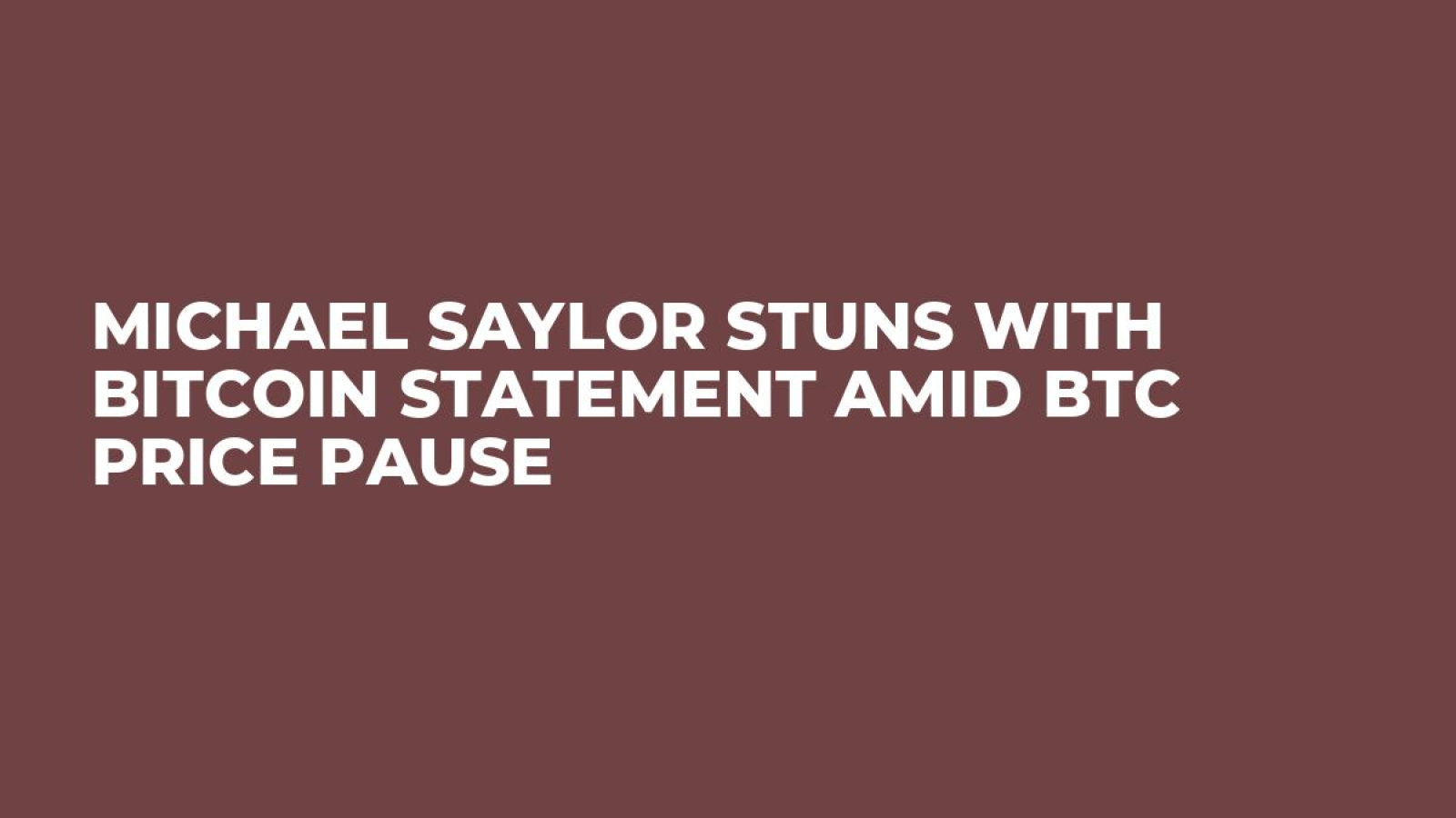 Michael Saylor Stuns With Bitcoin Statement Amid BTC Price Pause - U.Today