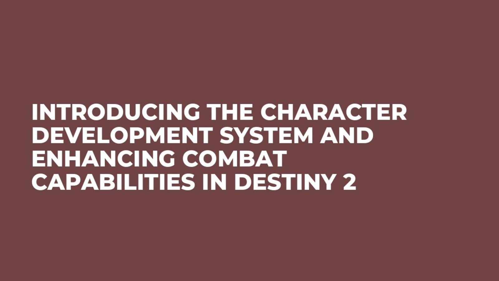 Introducing the Character Development System and Enhancing Combat Capabilities in Destiny 2