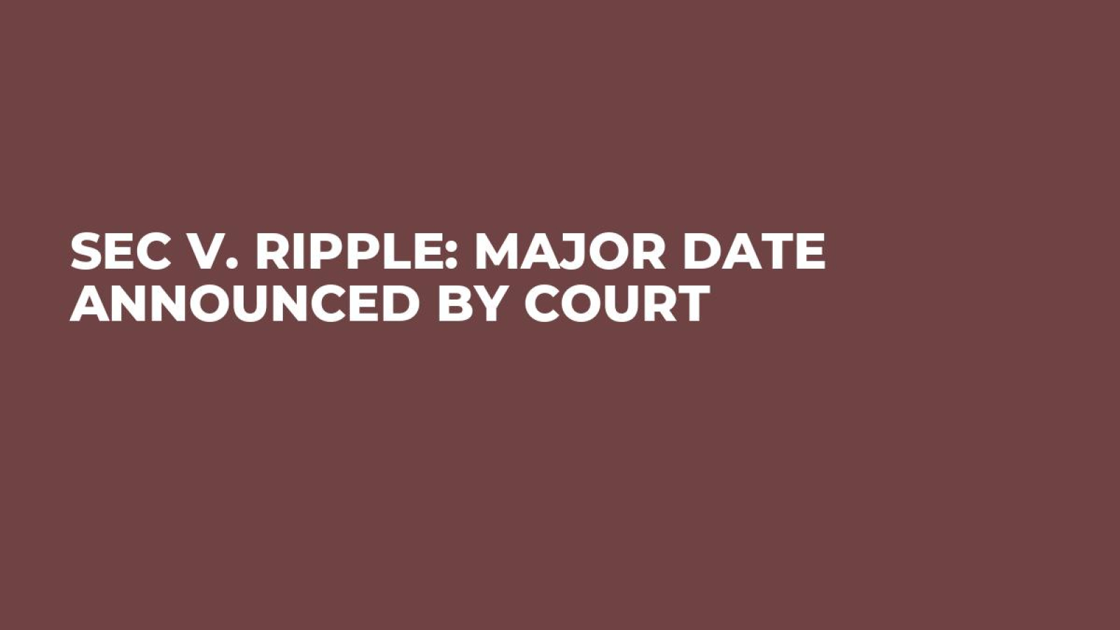 SEC v. Ripple: Major Date Announced by Court - U.Today