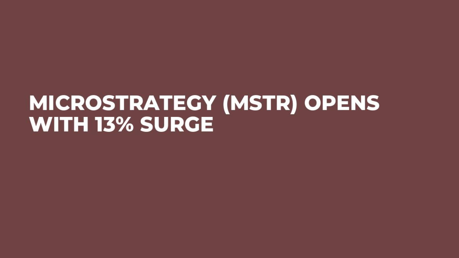 MicroStrategy (MSTR) Opens With 13% Surge - U.Today