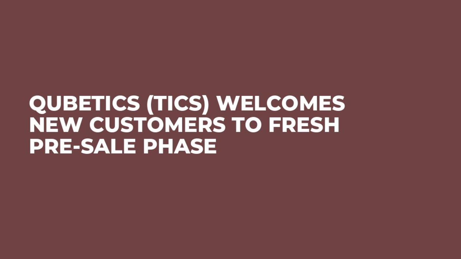 Qubetics (TICS) Welcomes New Customers to Fresh Pre-Sale Phase - U.Today