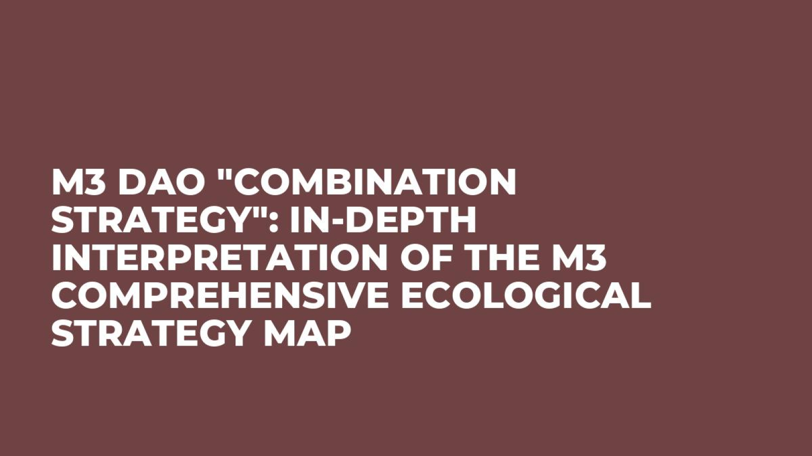 M3 DAO "Combination Strategy": In-Depth Interpretation of the M3 Comprehensive Ecological Strategy Map