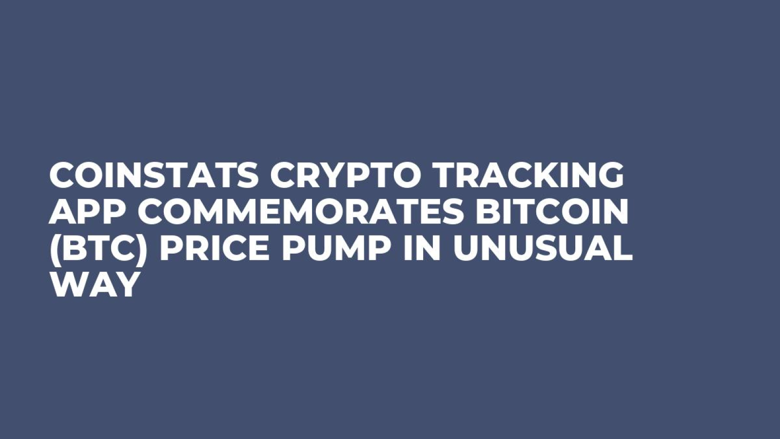 CoinStats Crypto Tracking App Commemorates Bitcoin (BTC) Price Pump in  Unusual Way - U.Today