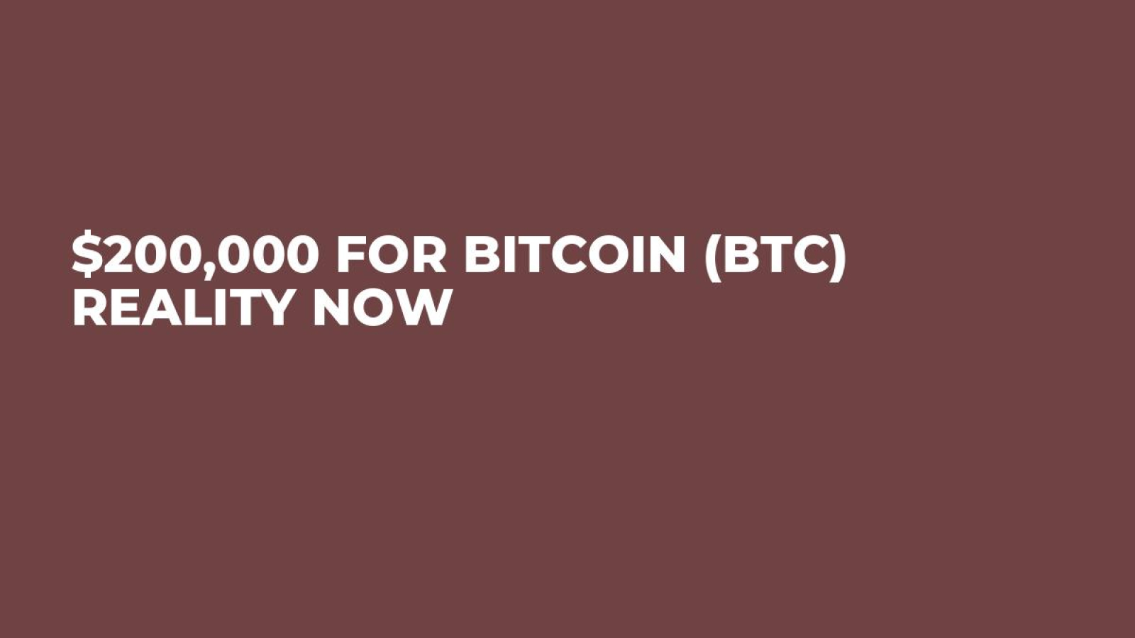 $200,000 for Bitcoin (BTC) Reality Now - U.Today