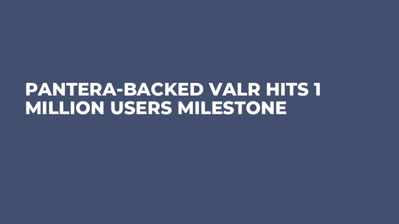 Pantera-backed VALR Hits 1 Million Users Milestone - U.Today