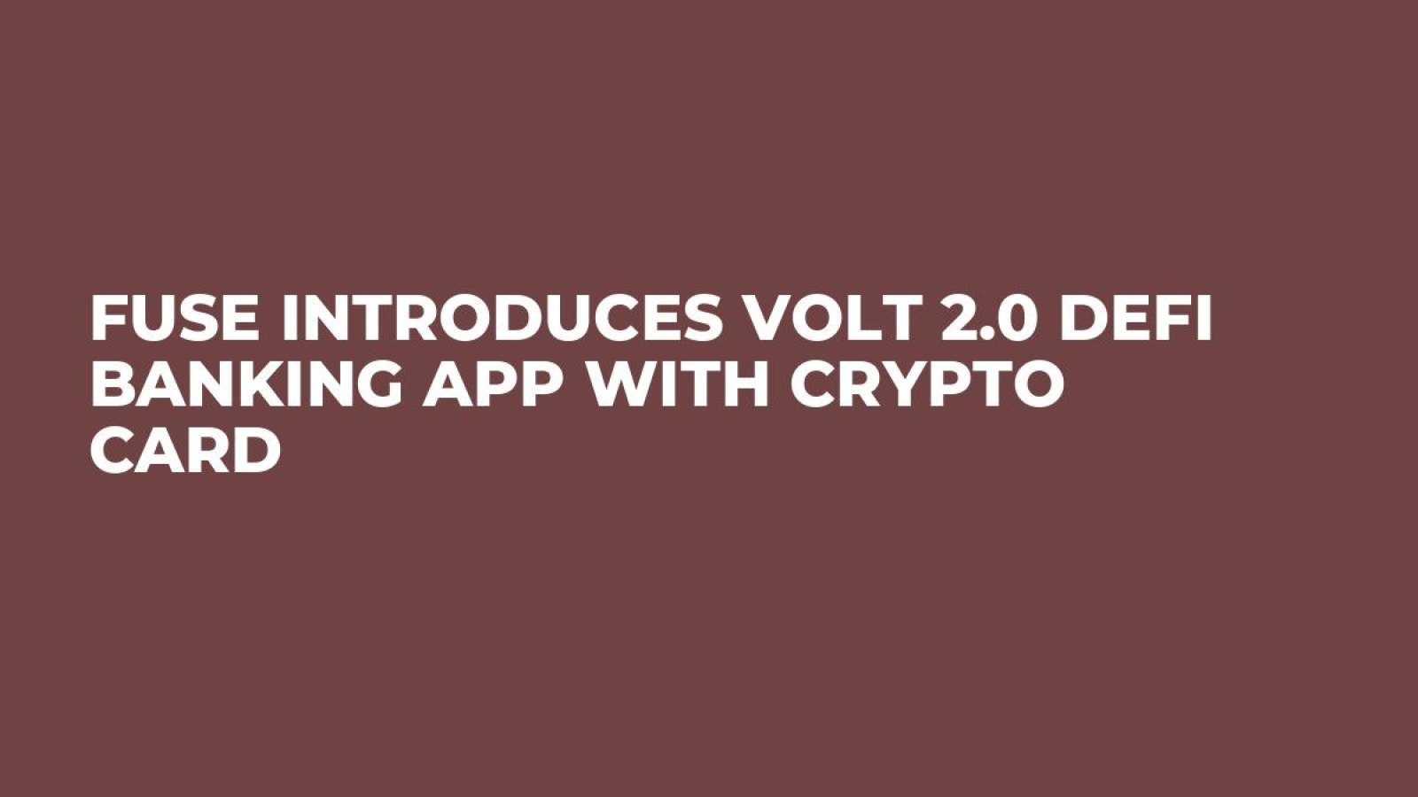 Fuse Introduces Volt 2.0 DeFi Banking App With Crypto Card - U.Today