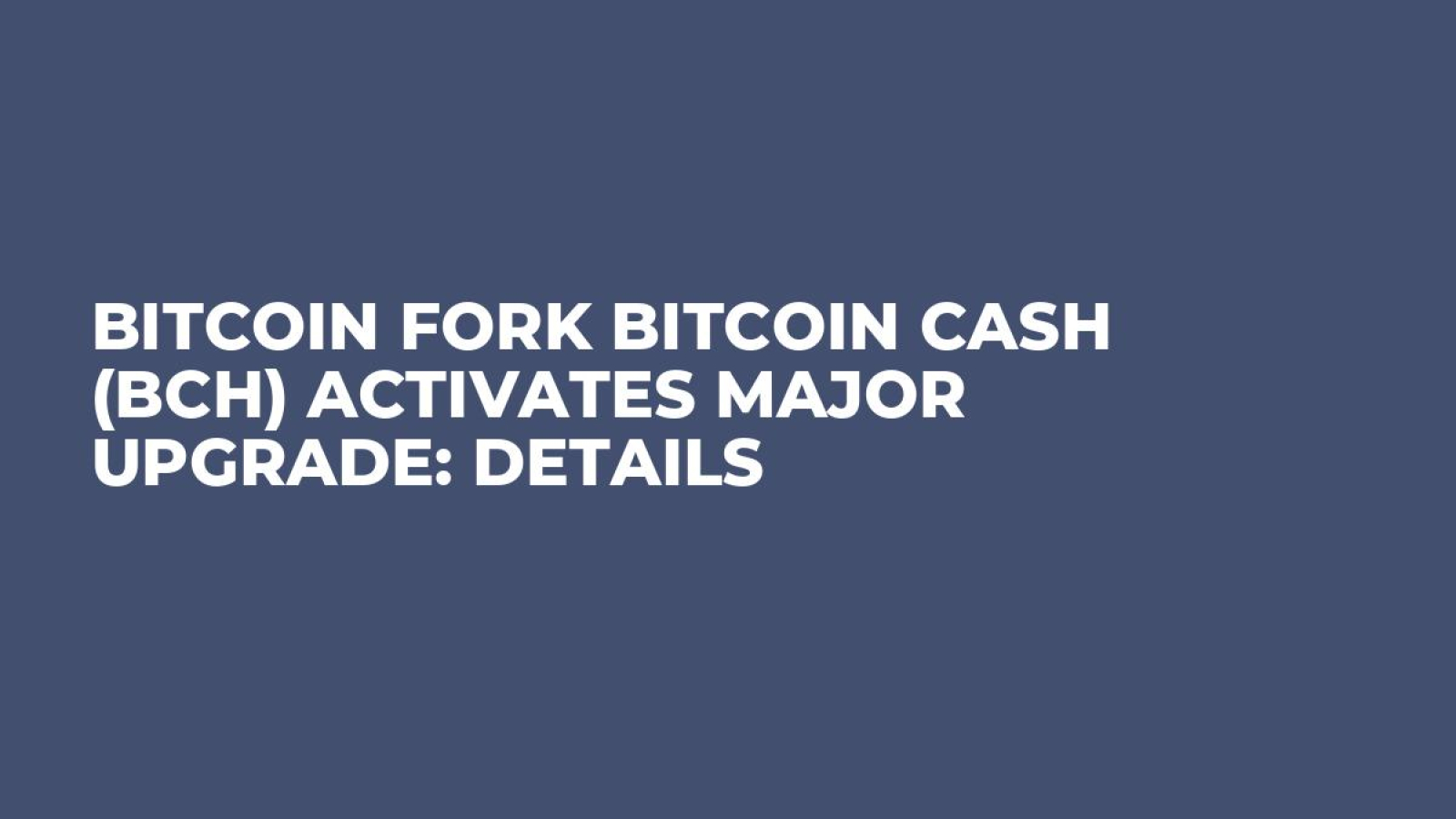 Bitcoin Fork Bitcoin Cash (BCH) Activates Major Upgrade: Details - U.Today