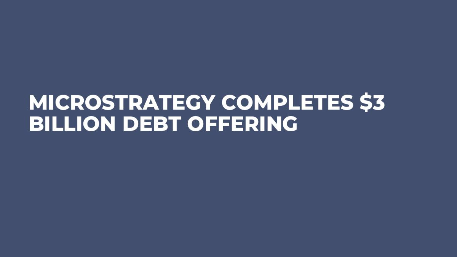 MicroStrategy Completes $3 Billion Debt Offering - U.Today