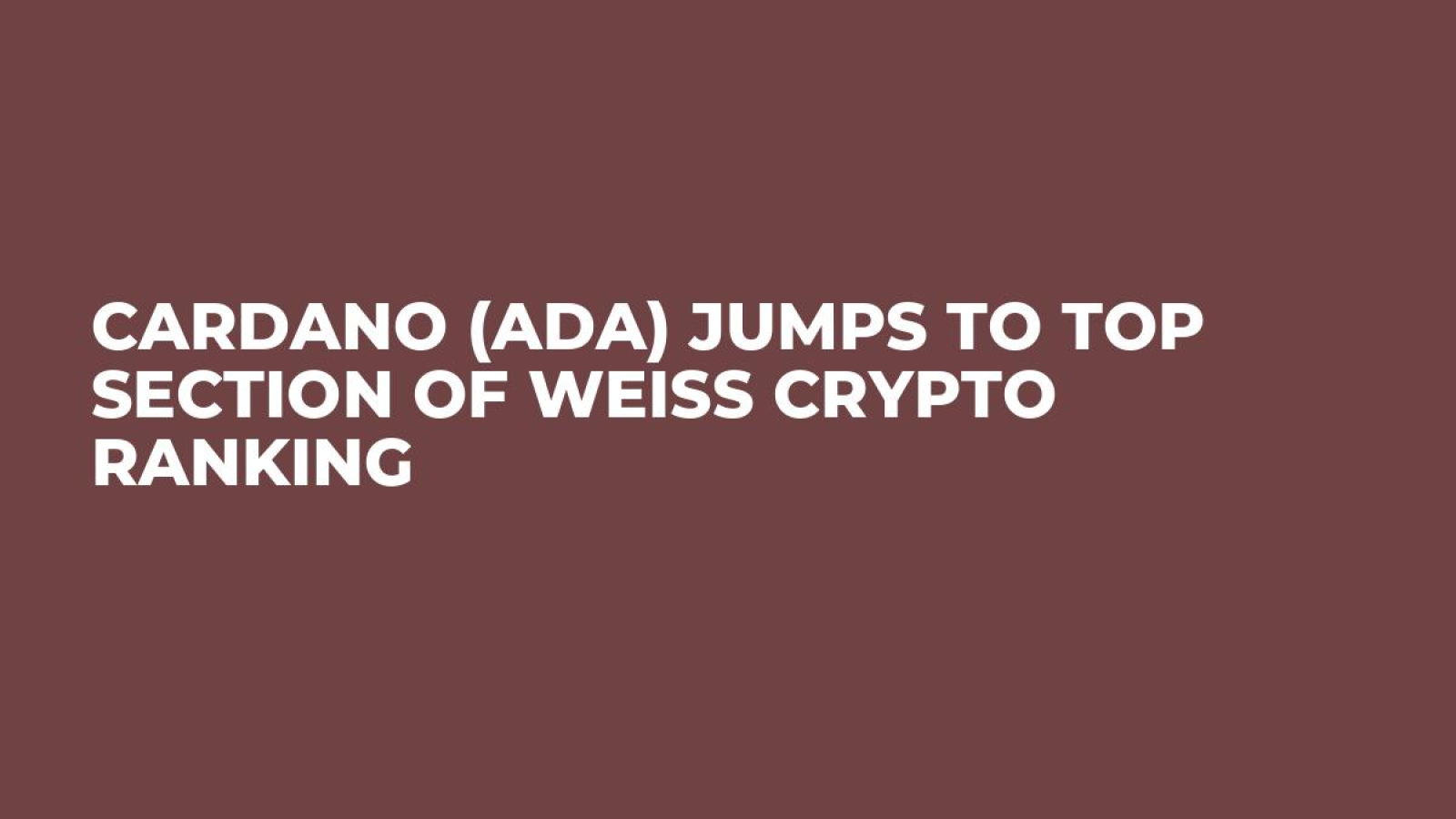 Cardano (ADA) Jumps to Top Section of Weiss Crypto Ranking - U.Today