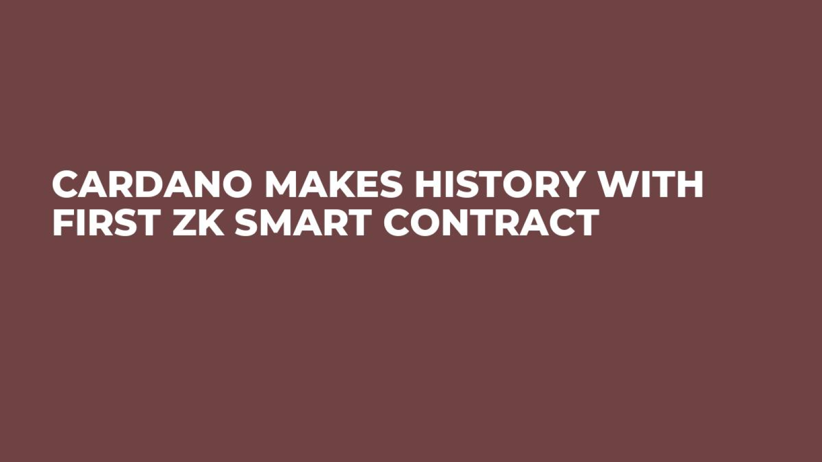 Cardano Makes History with First ZK Smart Contract - U.Today