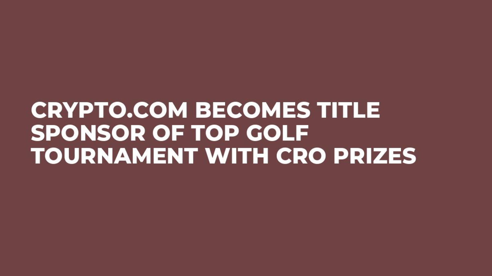 Crypto.com Becomes Title Sponsor of Top Golf Tournament With CRO Prizes -  U.Today