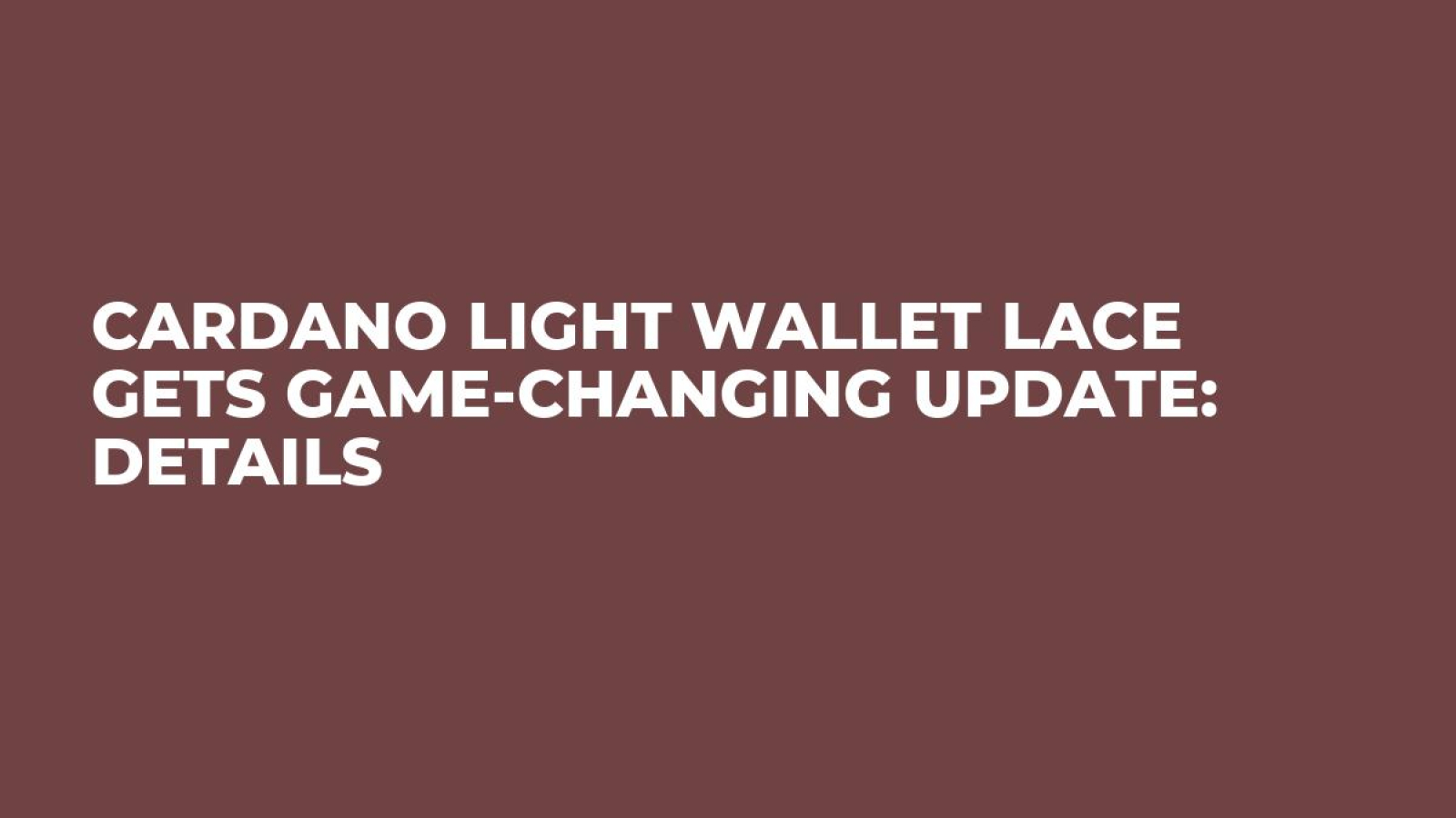 Cardano Light Wallet Lace Gets Game-Changing Update: Details - U.Today