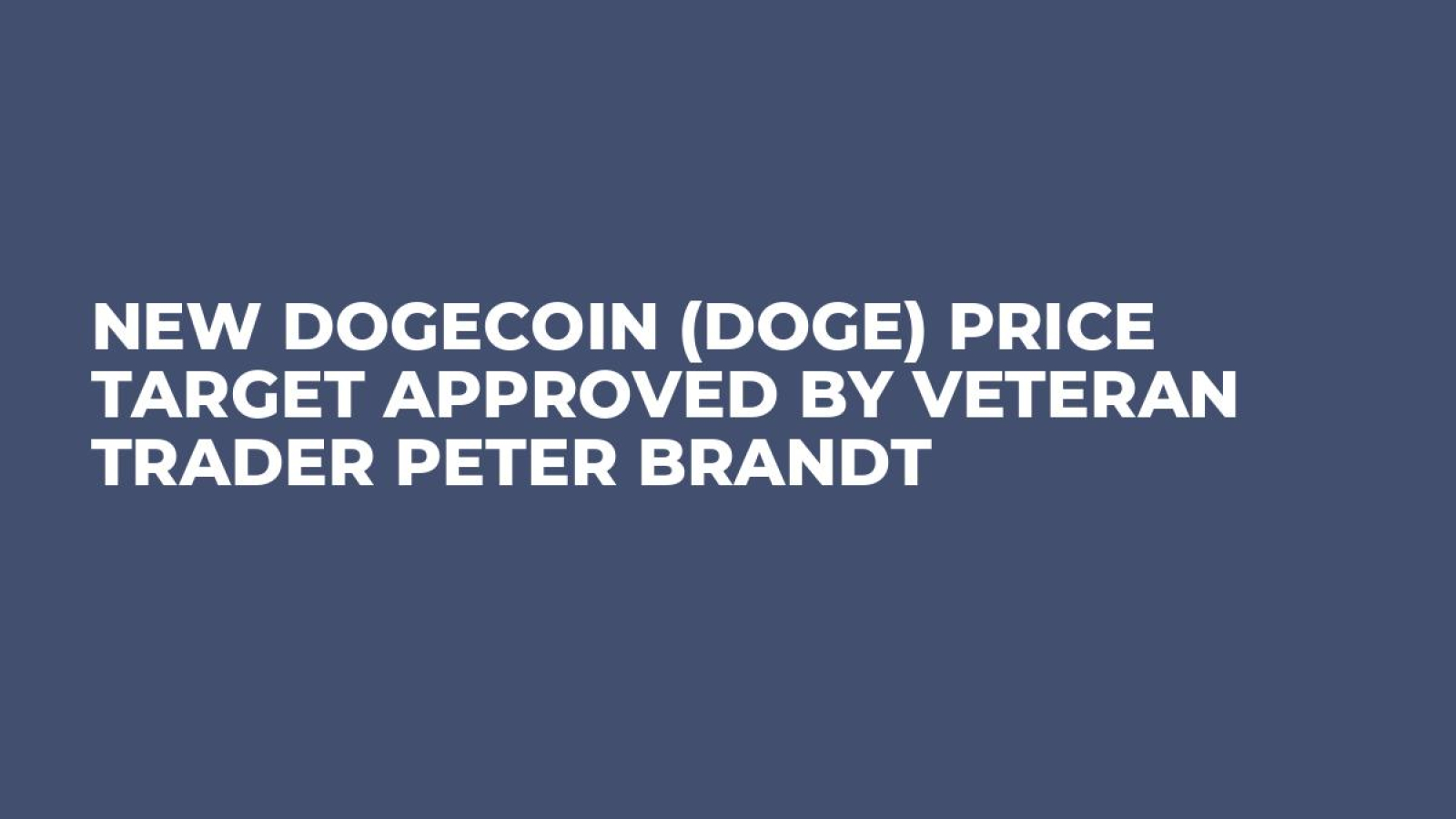 New Dogecoin (DOGE) Price Target Approved by Veteran Trader Peter Brandt -  U.Today