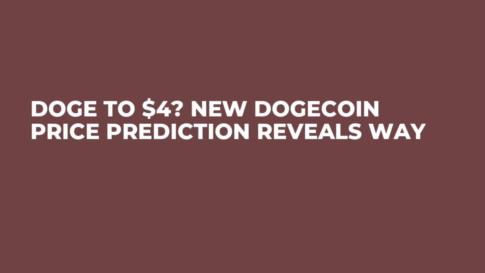 DOGE to $4? New Dogecoin Price Prediction Reveals Way - U.Today