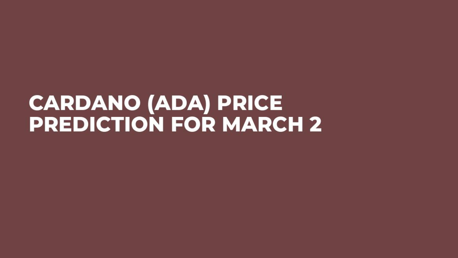 Cardano (ADA) Price Prediction for March 2 - U.Today