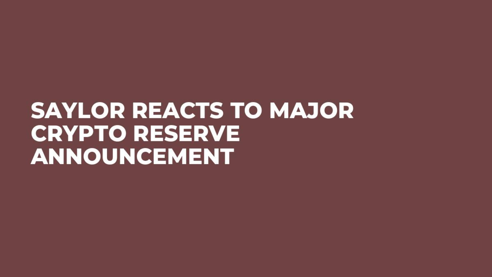 Saylor Reacts to Major Crypto Reserve Announcement - U.Today