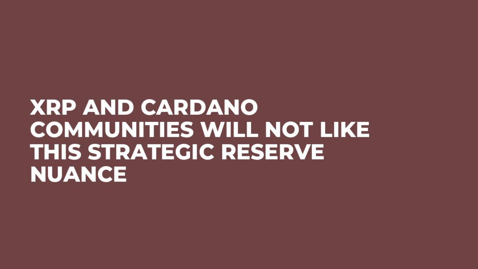 XRP and Cardano Communities Will Not Like This Strategic Reserve Nuance -  U.Today