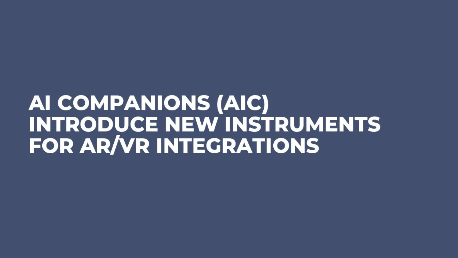 AI Companions (AIC) Introduce New Instruments for AR/VR Integrations -  U.Today