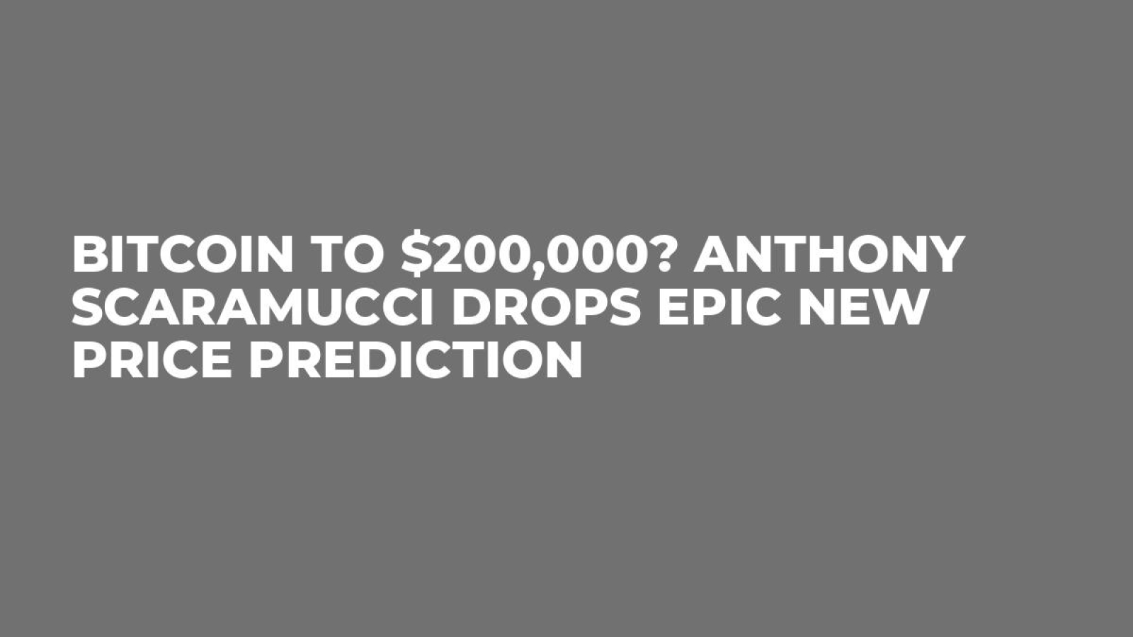 Bitcoin to $200,000? Anthony Scaramucci Drops Epic New Price Prediction -  U.Today