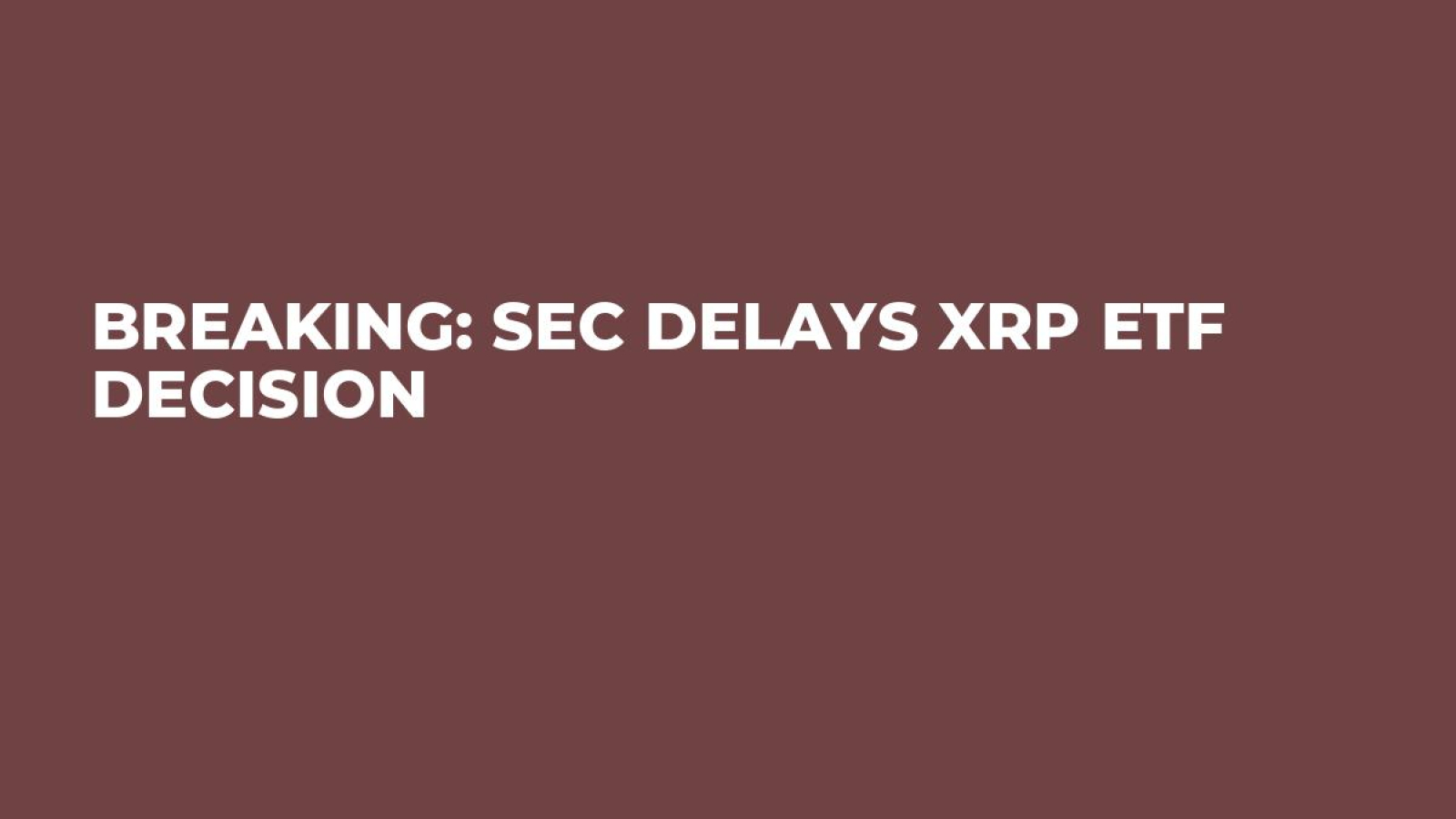 Breaking: SEC Delays XRP ETF Decision - U.Today