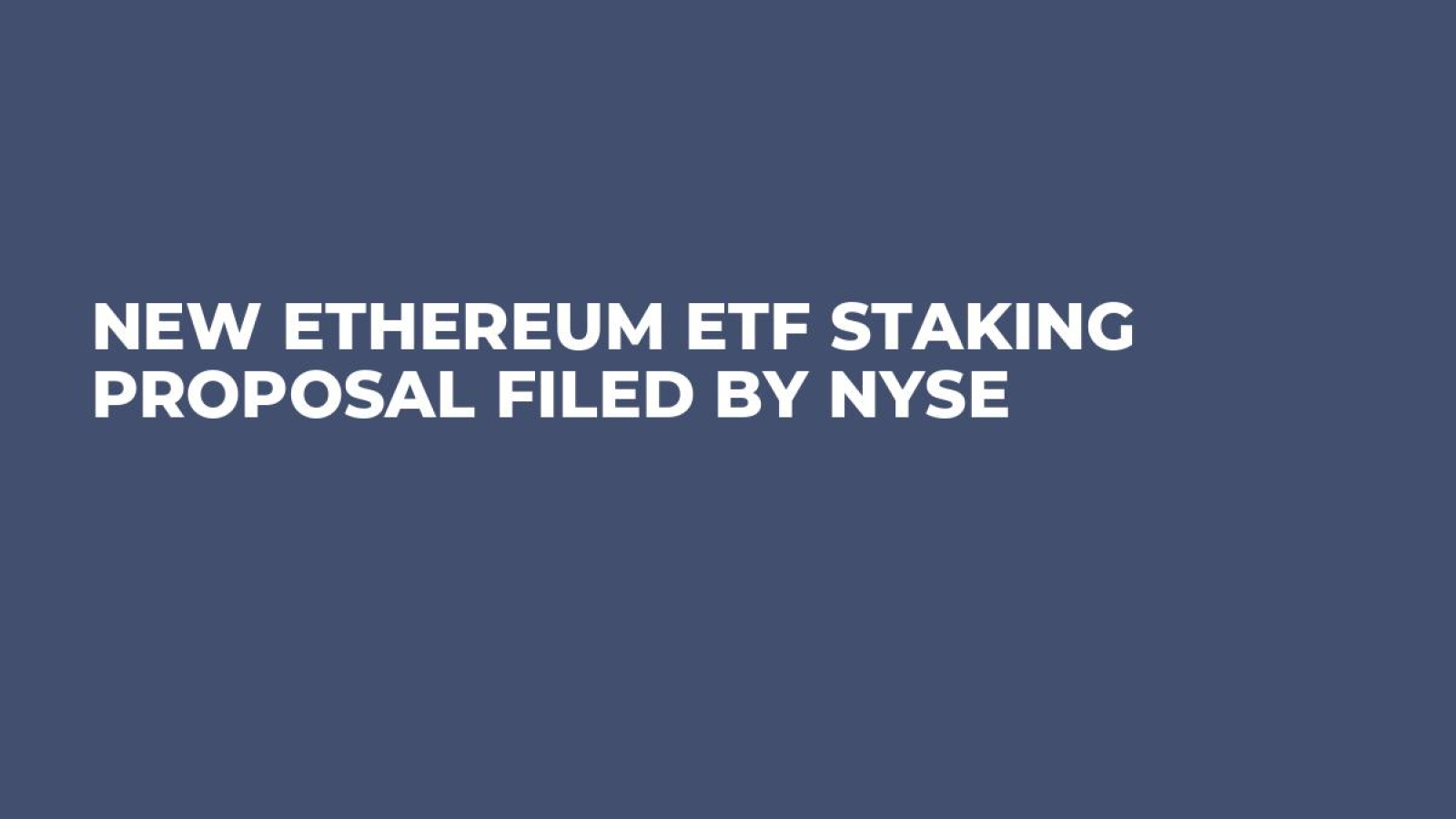 New Ethereum ETF Staking Proposal Filed by NYSE - U.Today
