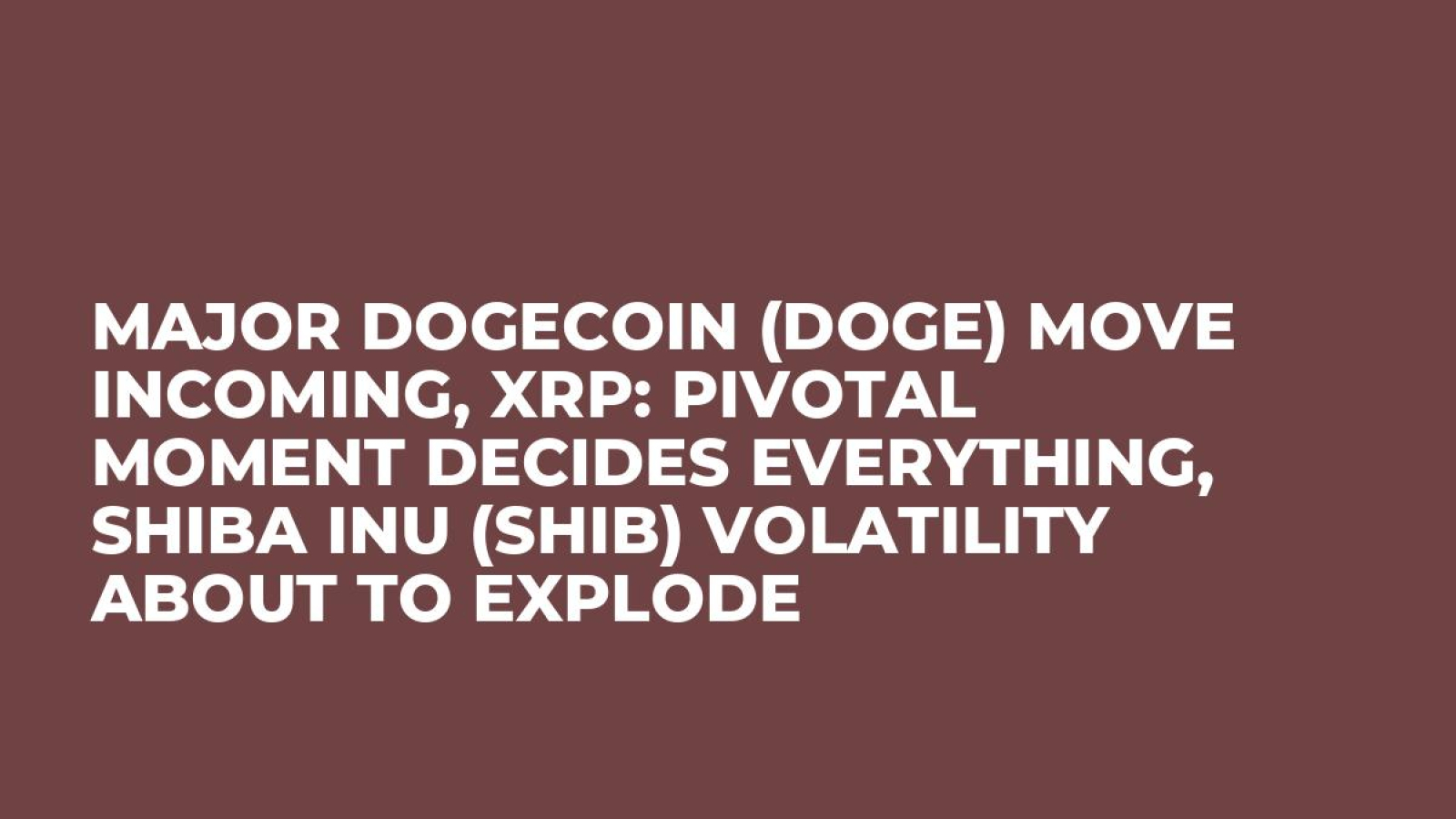 Major Dogecoin (DOGE) Move Incoming, XRP: Pivotal Moment Decides  Everything, Shiba Inu (SHIB) Volatility About to Explode - U.Today