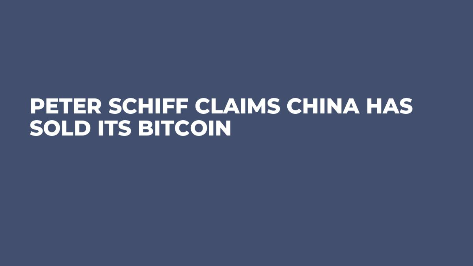 Peter Schiff Claims China Has Sold Its Bitcoin - U.Today