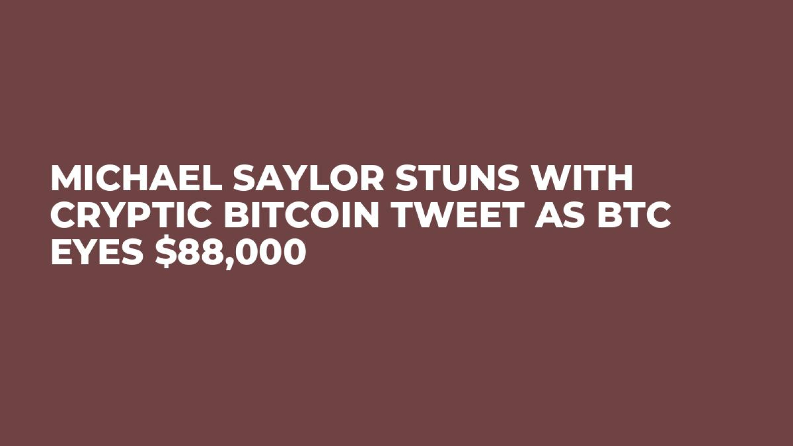 Michael Saylor Stuns With Cryptic Bitcoin Tweet As BTC Eyes $88,000 -  U.Today