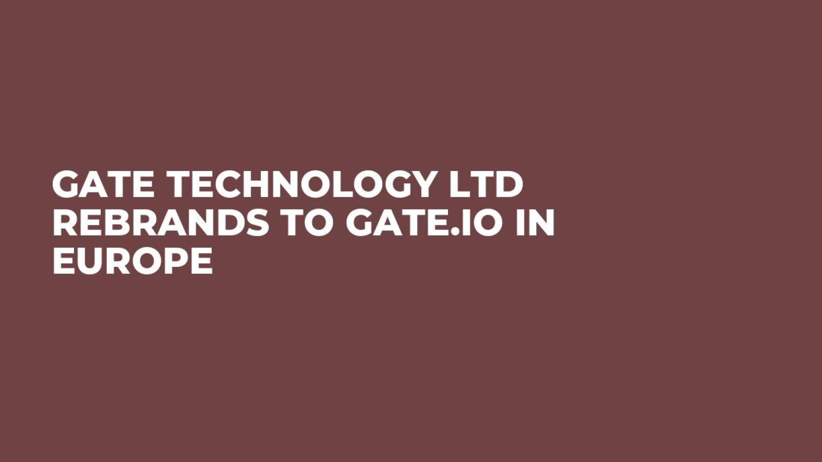 Gate Technology Ltd Rebrands to Gate.io in Europe