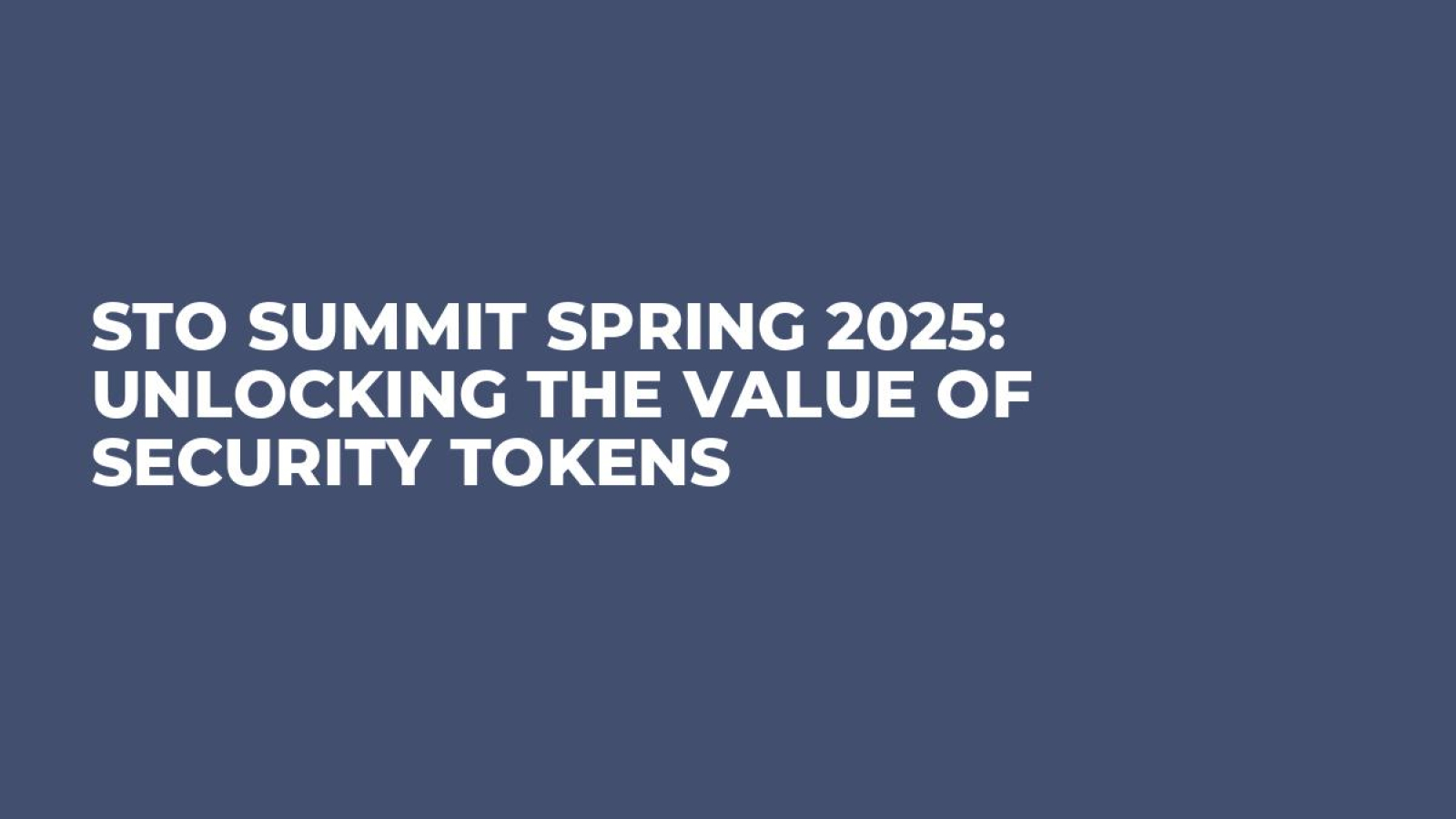 STO SUMMIT Spring 2025: Unlocking the Value of Security Tokens